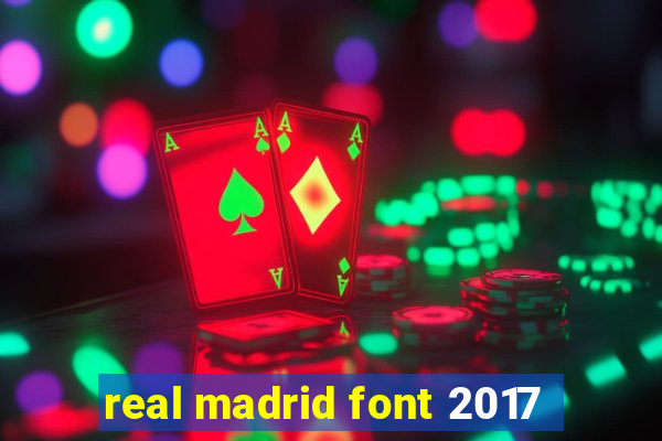 real madrid font 2017